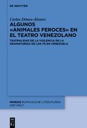 Algunos Animales Feroces En El Teatro Venezolano: Teatralidad de la Violencia En La Dramaturgia de Los 70 En Venezuela