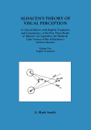 Alhacen's Theory of Visual Perception (First Three Books of Alhacen's de Aspectibus), Volume Two--English Translation: Transactions, American Philosophical Society (Vol. 91, Part 5)