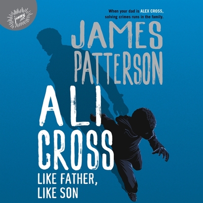 Ali Cross: Like Father, Like Son - Patterson, James, and Carr, Wayne (Read by), and Robinson, Zeno (Read by)