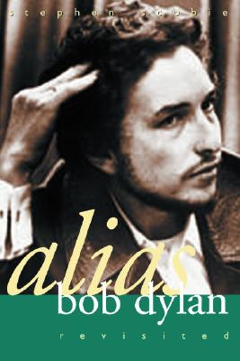 Alias Bob Dylan: Revisited - Scobie, Stephen