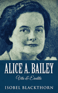 Alice A. Bailey - Life and Legacy