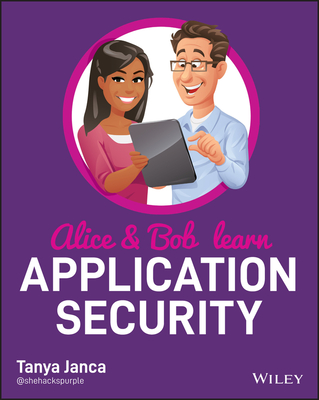 Alice and Bob Learn Application Security - Janca, Tanya