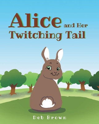 Alice and Her Twitching Tail - Brown, Deb