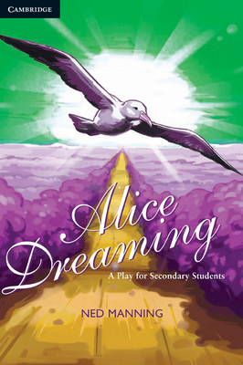 Alice Dreaming: A Play for Secondary Students - Manning, Ned