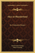 Alice in Blunderland: An Iridescent Dream