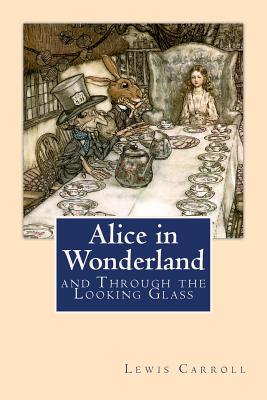 Alice in Wonderland: And Through the Looking Glass - Carroll, Lewis