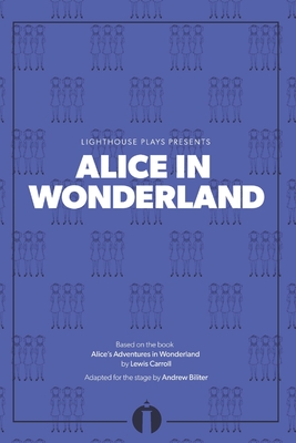Alice in Wonderland: (Lighthouse Plays) - Biliter, Andrew