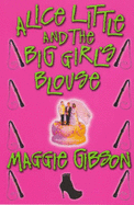 Alice Little and the Big Girl's Blouse