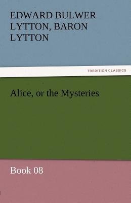 Alice, or the Mysteries - Book 08 - Lytton, Edward Bulwer Lytton, Bar