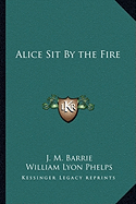 Alice Sit By the Fire