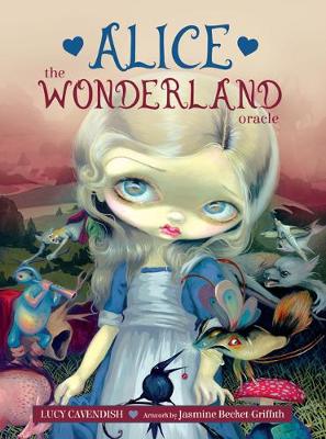 Alice: the Wonderland Oracle - Cavendish, Lucy, and Becket-Griffith, Jasmine (Illustrator)