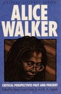 Alice Walker: Critical Perspectives Past and Present - Walker, Alice, and Appiah, Kwame Anthony, PH D (Editor), and Gates, Henry Louis, Jr. (Editor)