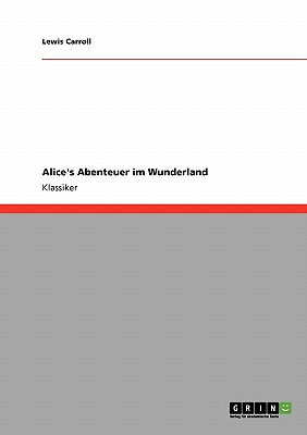 Alice's Abenteuer im Wunderland - Carroll, Lewis