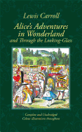 Alice's Adventures in Wonderland and Through the Looking-Glass: And what Alice Found There