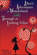 Alice's Adventures in Wonderland and Through the Looking-Glass