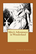 Alice's Adventures in Wonderland: Filled with Allusions to Dodgson's Friends (and Enemies)