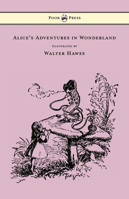 Alice's Adventures in Wonderland - Illustrated by Walter Hawes - Carroll, Lewis