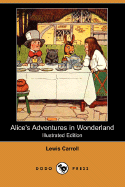 Alice's Adventures in Wonderland (Illustrated Edition) (Dodo Press) - Carroll, Lewis