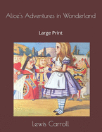 Alice's Adventures in Wonderland: Large Print