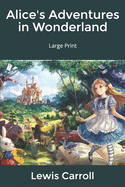 Alice's Adventures in Wonderland: Large Print