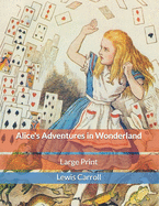 Alice's Adventures in Wonderland: Large Print