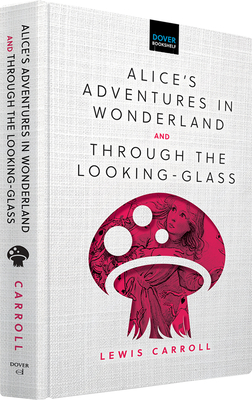 Alice's Adventures in Wonderland & Through the Looking-Glass - Carroll, Lewis