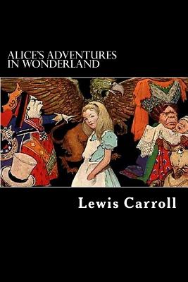 Alice's Adventures in Wonderland - Carroll, Lewis