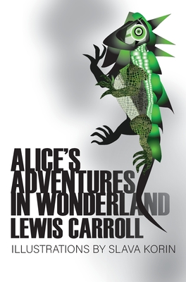 Alice's Adventures in Wonderland - Caroll, Lewis, and Korin, Slava