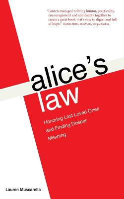 Alice's Law: Honoring Lost Loved Ones and Finding Deeper Meaning - Muscarella, Lauren