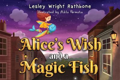 Alice's Wish and a Magic Fish - Rathbone, Lesley Wright