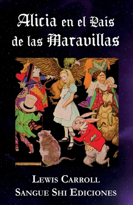 Alicia en el Pas de las Maravillas - Carroll, Lewis, and Shi, Sangue (Translated by), and Carrol, Lewis