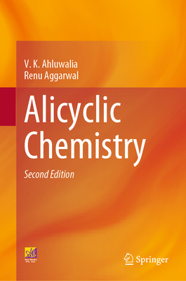 Alicyclic Chemistry - Ahluwalia, V.K., and Aggarwal, Renu