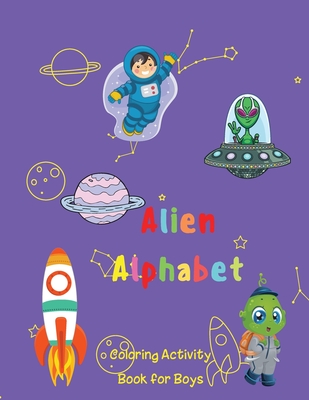 Alien Alphabet Coloring Activity Book for Boys: Coloring Book and ABC ...