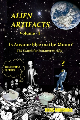 Alien Artifacts - 1: Is Anyone Else on the Moon? - Marshall, Ross S