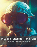 Alien Coloring Book for Adults or Sci-Fi Lovers: Stress Relieving Fun Alien Designs