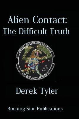 Alien Contact: : The Difficult Truth - Tyler, Derek