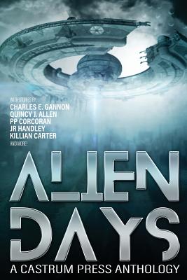Alien Days: A Science Fiction Short Story Collection (The Days Series Book 2) - Gannon, Charles E, and Corcoran, Pp, and Carter, Killian