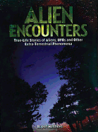 Alien Encounters: True-Life Stories of Aliens, UFOs and Other Extra-Terrestrial Phenomena - Matthews, Rupert