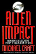 Alien Impact: A Comprehensive Look at the Evidence of Human-Alien Contact - Craft, Michael