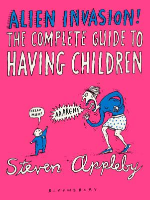 Alien Invasion: The Complete Guide to Having Children - 