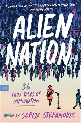 Alien Nation: 36 True Tales of Immigration - Stefanovic, Sofija