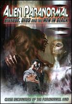 Alien Paranormal: Bigfoot, UFOs and the Men in Black - 