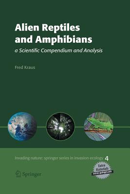 Alien Reptiles and Amphibians: A Scientific Compendium and Analysis - Kraus, Fred