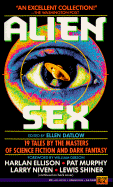 Alien Sex: 19 Tales by the Masters of Science Fiction and Dark Fantasy - More, St., and Datlow, Ellen (Editor), and Ellison, Harlan (Editor)