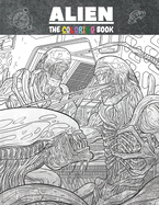 Alien the Coloring Book: Aliens coloring book for kid, beautiful aliens to be colored, a coloring book for kids and adults with fantastic drawing of aliens, awesome coloring pictures.