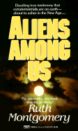 Aliens Among Us - Montgomery, Ruth