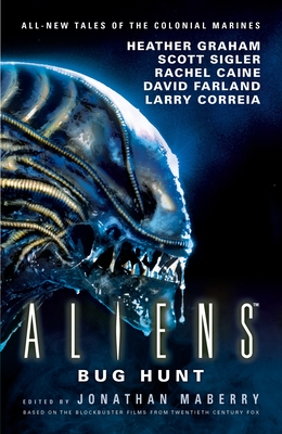 Aliens: Bug Hunt - Maberry, Jonathan, and Graham, Heather, and Farland, David (Editor)