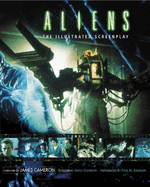 "Aliens": Complete Illustrated Screenplay - Cameron, James