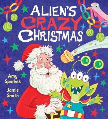 Alien's Crazy Christmas - Sparkes, Amy