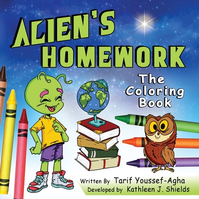 Alien's Homework, The Coloring Book - Youssef-Agha, Tarif, and Shields, Kathleen J